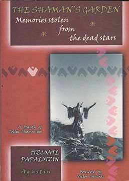 portada The Shaman's Garden: Memories Stolen From the Dead Stars: A Branch of Toltec Shamanism