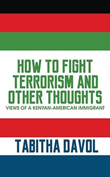 portada How to Fight Terrorism and Other Thoughts: Views of a Kenyan-American Immigrant