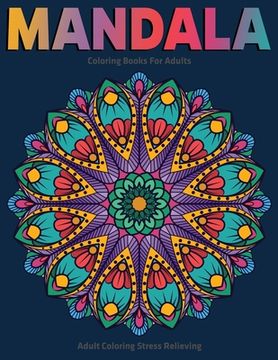 portada Adult Coloring Stress Relieving: Mandala Coloring Books For Adults: Relaxation Mandala Designs