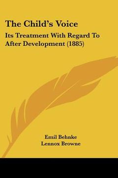 portada the child's voice: its treatment with regard to after development (1885) (in English)