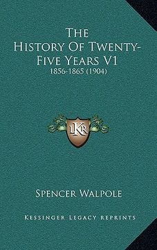 portada the history of twenty-five years v1: 1856-1865 (1904) (en Inglés)