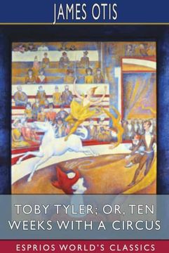 portada Toby Tyler; Or, ten Weeks With a Circus (Esprios Classics) (in English)