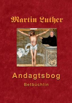 portada Martin Luthers Andagtsbog: Betbüchlin 1545 (en Danés)