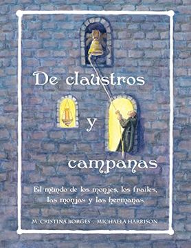 portada De Claustros y Campanas: El Mundo de los Monjes, los Frailes, las Monjas y las Hermanas (in Spanish)