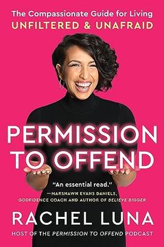 portada Permission to Offend: The Compassionate Guide for Living Unfiltered and Unafraid [Paperback] Luna, Rachel (en Inglés)