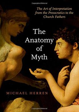 portada The Anatomy of Myth: The art of Interpretation From the Presocratics to the Church Fathers (en Inglés)