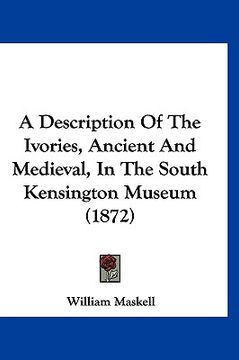 portada a description of the ivories, ancient and medieval, in the south kensington museum (1872) (en Inglés)