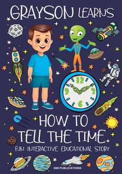 portada Grayson Learns How to Tell the Time: Fun Interactive Educational Story (en Inglés)