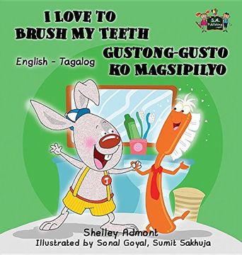 portada I Love to Brush My Teeth Gustong-gusto ko Magsipilyo: English Tagalog Bilingual Edition (English Tagalog Bilingual Collection)