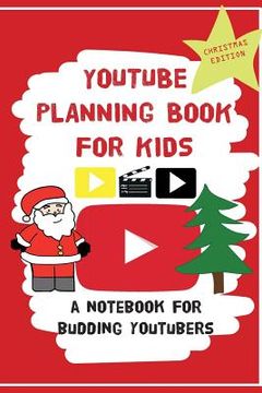 portada YouTube Planning Book For Kids: Christmas Edition: a bumper Christmas edition for keen Youtubers and Vloggers 
