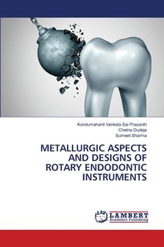 portada Metallurgic Aspects and Designs of Rotary Endodontic Instruments (in English)