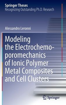 portada Modeling the Electrochemo-Poromechanics of Ionic Polymer Metal Composites and Cell Clusters (en Inglés)