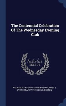 portada The Centennial Celebration Of The Wednesday Evening Club