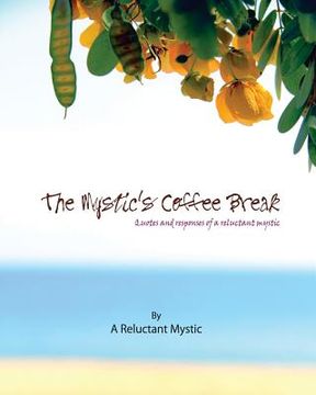 portada The Mystic's Coffee Break: Quotes and Responses of a Reluctant Mystic (en Inglés)