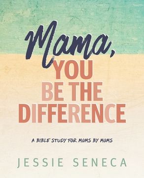 portada Mama, You Be the Difference: Mama, You Be the Difference (en Inglés)