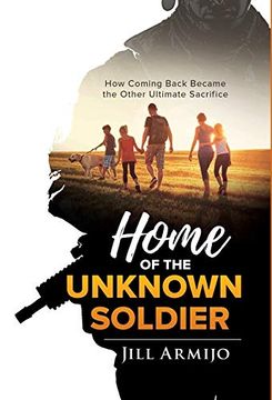 portada Home of the Unknown Soldier: How Coming Back Became the Other Ultimate Sacrifice 