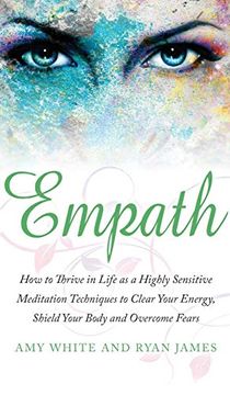 portada Empath: How to Thrive in Life as a Highly Sensitive - Meditation Techniques to Clear Your Energy, Shield Your Body and Overcom (in English)