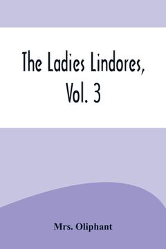 portada The Ladies Lindores, Vol. 3 (in English)