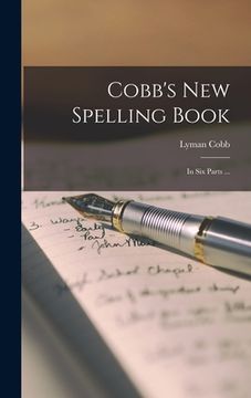 portada Cobb's New Spelling Book [microform]: in Six Parts ... (en Inglés)