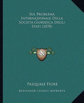 portada Sul Problema Internazionale Della Societa Giuridica Degli Stati (1878) (en Italiano)