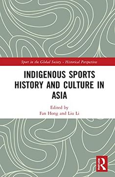 portada Indigenous Sports History and Culture in Asia (Sport in the Global Society - Historical Perspectives) (en Inglés)