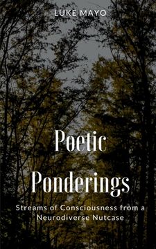 portada Poetic Ponderings- Streams of Consciousness from a Neurodiverse Nutcase (en Inglés)