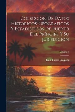 portada Coleccion de Datos Historicos-Geograficos y Estadisticos de Puerto del Príncipe y su Jurisdicion; Volume 1