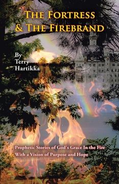 portada The Fortress & the Firebrand: Prophetic Stories of God's Grace in the Fire with a Vision of Purpose and Hope