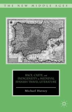 portada Race, Caste, and Indigeneity in Medieval Spanish Travel Literature (in English)