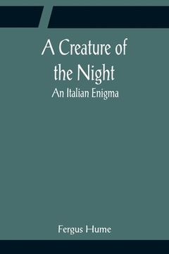 portada A Creature of the Night; An Italian Enigma (en Inglés)