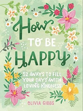 portada How to be Happy: 52 Ways to Fill Your Days With Loving Kindness (in English)