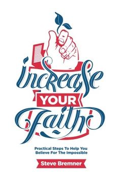 portada Increase Your Faith: Practical Steps To Help You Believe For The Impossible