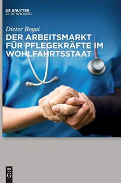 portada Der Arbeitsmarkt für Pflegekräfte im Wohlfahrtsstaat (en Alemán)