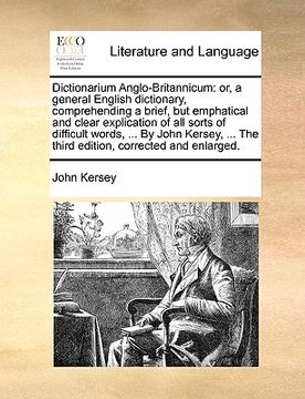 portada dictionarium anglo-britannicum: or, a general english dictionary, comprehending a brief, but emphatical and clear explication of all sorts of difficul (in English)