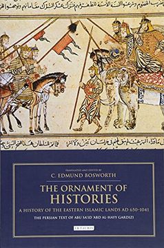 portada Ornament of Histories, The: A History of the Eastern Islamic Lands AD 650-1041: The Persian Text of Abu Said 'Abd al-Hayy Gardizi'