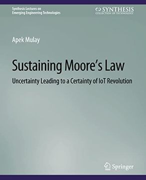 portada Sustaining Moore's Law: Uncertainty Leading to a Certainty of Iot Revolution (in English)