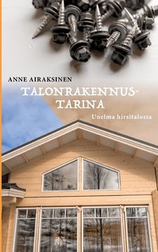 portada Talonrakennustarina: Unelma hirsitalosta (en Finlandés)