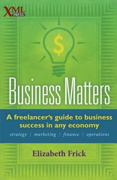 portada Business Matters: A Freelancer's Guide to Business Success in Any Economy (en Inglés)
