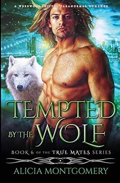 portada Tempted by the Wolf: A Werewolf Shifter Paranormal Romance (True Mates) (en Inglés)