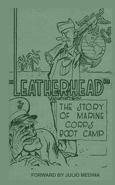 portada Leatherhead the Story of Marine Corps Bootcamp