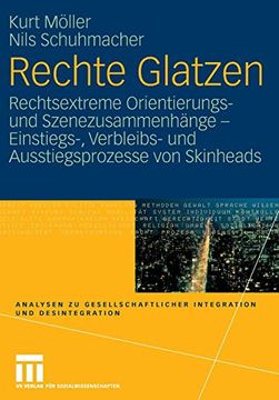 portada Rechte Glatzen: Rechtsextreme Orientierungs- und Szenezusammenhänge - Einstiegs-, Verbleibs- und Ausstiegsprozesse von Skinheads (Analysen zu Gesellschaftlicher Integration und Desintegration) (en Alemán)