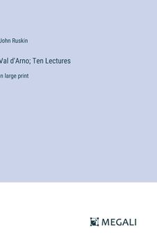 portada Val d'Arno; Ten Lectures: in large print (en Inglés)