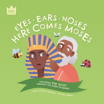 portada Eyes Ears Noses, Here Comes Moses: Exploring THE BODY through the story of Moses (in English)