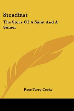 portada steadfast: the story of a saint and a sinner (en Inglés)