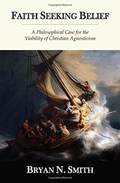 portada Faith Seeking Belief: A Philosophical Case for the Viability of Christian Agnosticism