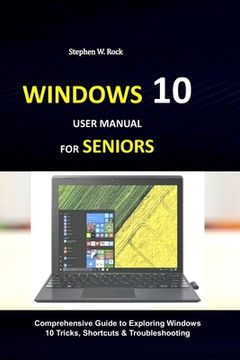 portada Windows 10 User Manual for Seniors: Comprehensive Guide to Exploring Windows 10 Tricks, Shortcuts & Troubleshooting (in English)
