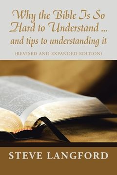 portada Why the Bible Is so Hard to Understand ... and Tips to Understanding It: (Revised and Expanded Edition) (en Inglés)