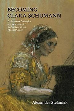 portada Becoming Clara Schumann: Performance Strategies and Aesthetics in the Culture of the Musical Canon (en Inglés)