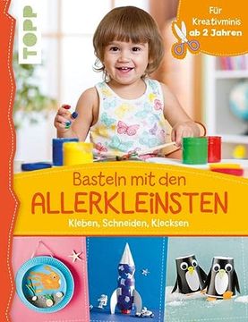 portada Basteln mit den Allerkleinsten: Kleben, Schneiden, Klecksen. Für Kreativminis ab 2 Jahren (in German)