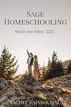 portada Sage Homeschooling: Wild and Free: Volume 4 (Sage Parenting) (en Inglés)